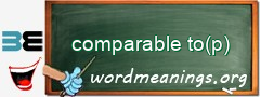 WordMeaning blackboard for comparable to(p)